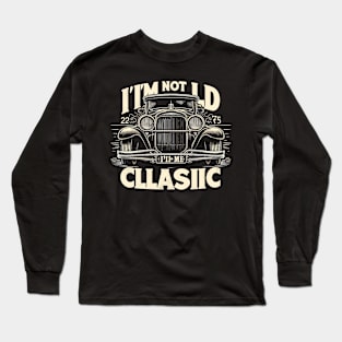 i'm not old i'm classic Long Sleeve T-Shirt